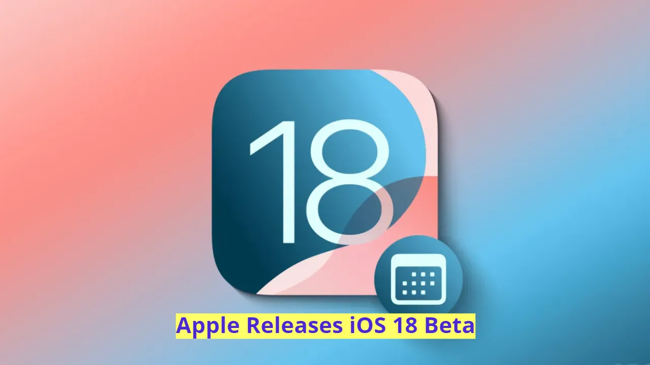 Apple Releases iOS 18 Beta