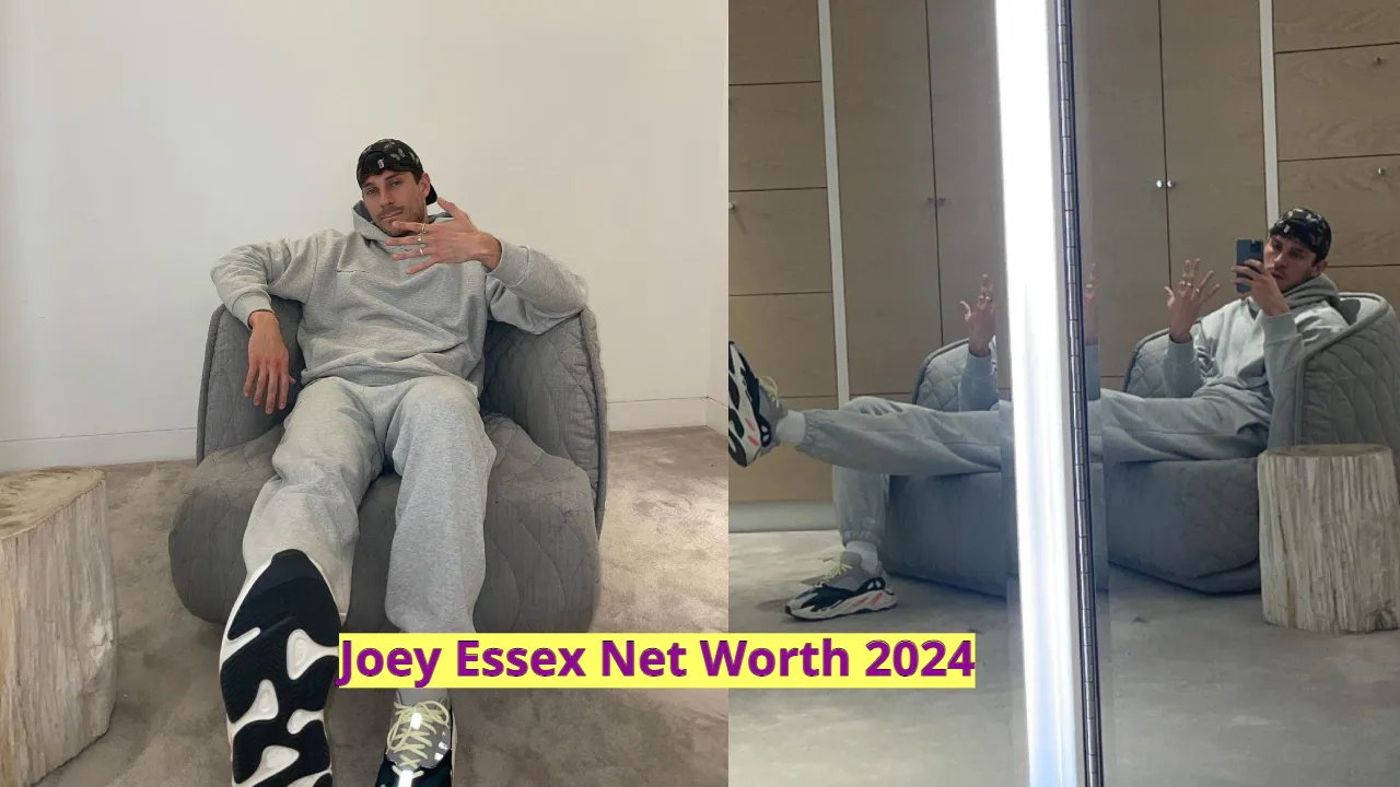 Joey Essex Net Worth 2024