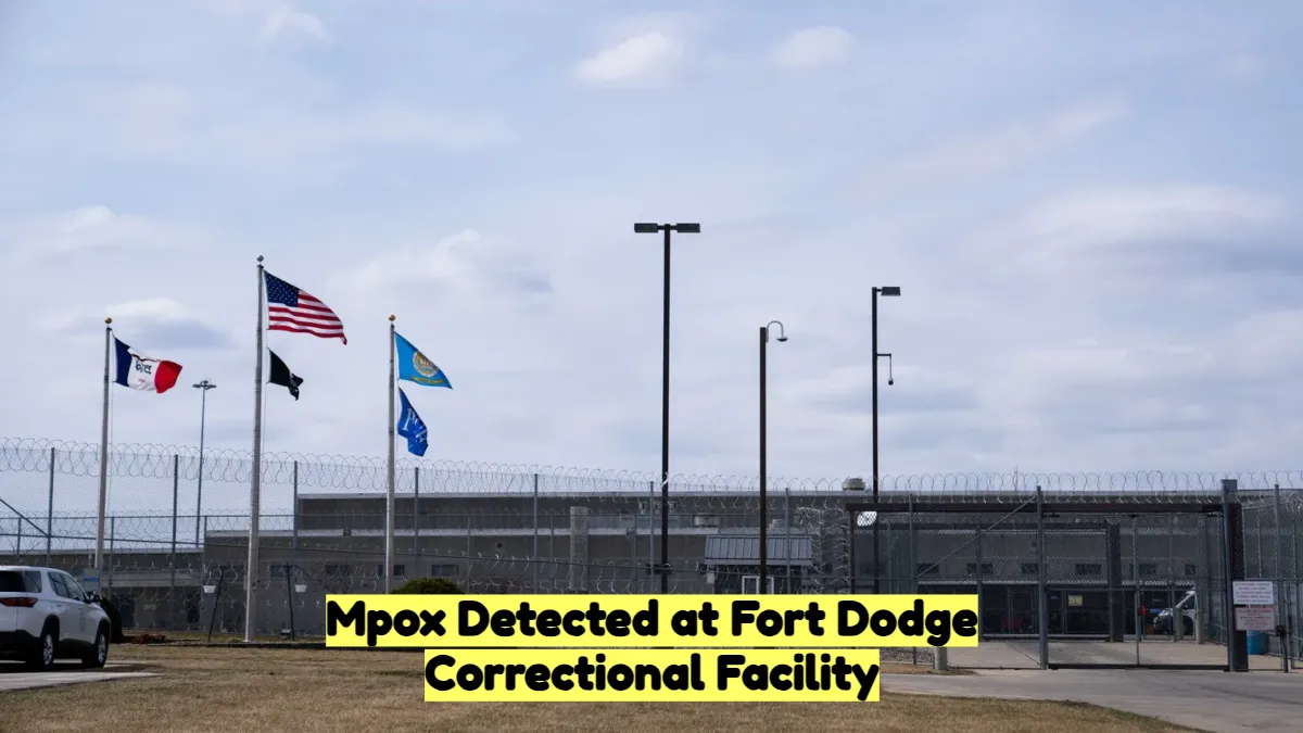 Mpox Detected at Fort Dodge Correctional Facility